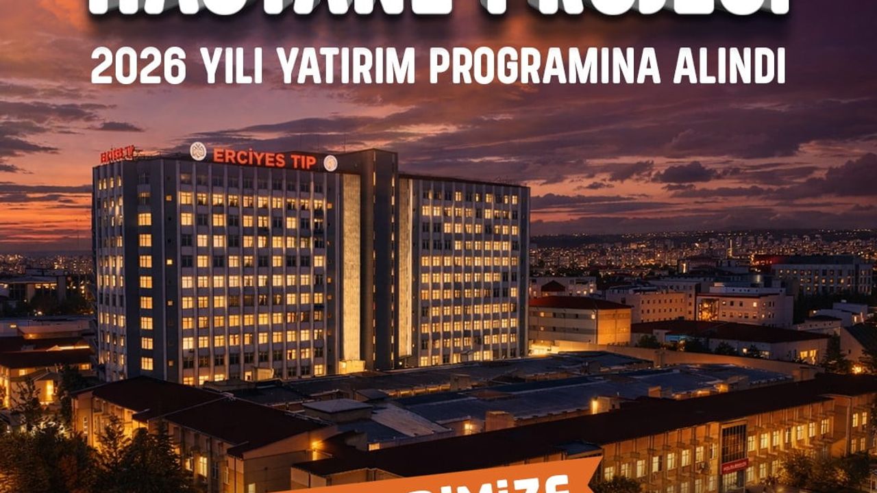Kayseri'ye 800 yataklı yeni hastane: Erciyes Üniversitesi projesi 2026 yatırım programına alındı