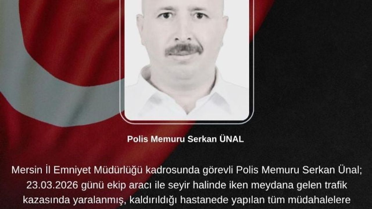 Mersin'de ekip aracı kazasında ağır yaralanan polis memuru Serkan Ünal şehit oldu