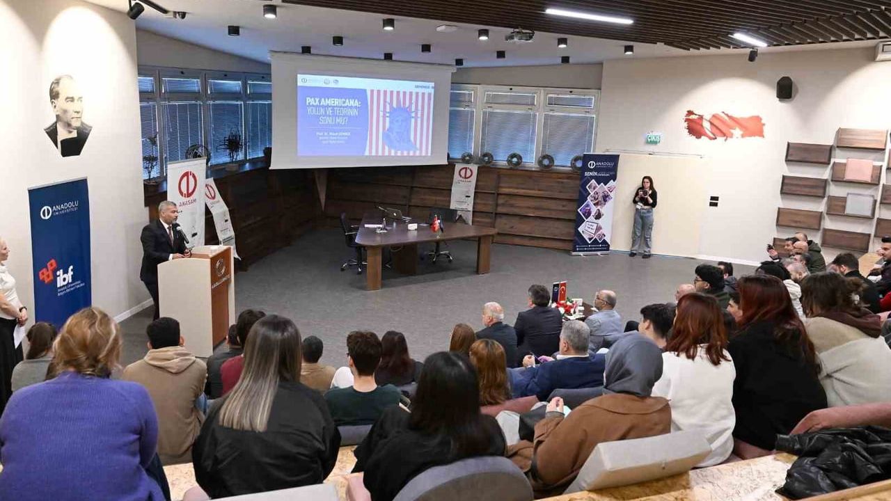 Anadolu Üniversitesi'nde 'Pax Americana' Semineri: Hegemonya, Güç İlişkileri ve Yeni Dengeler