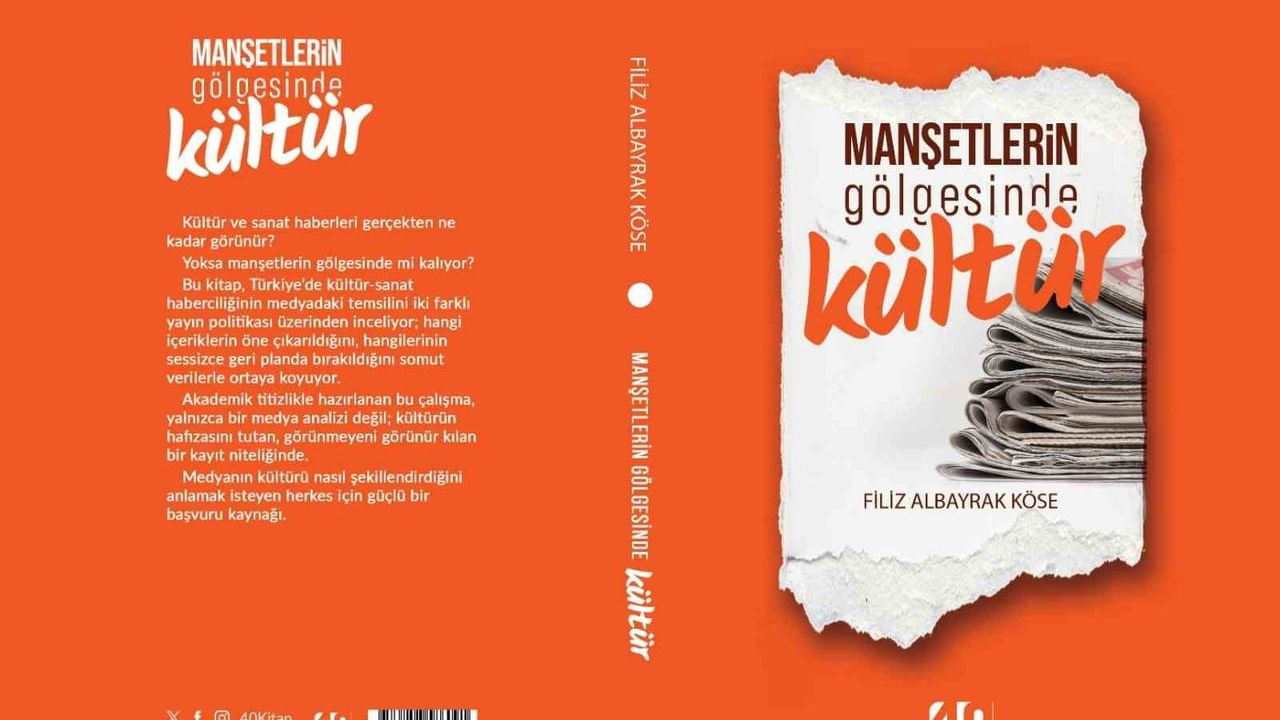 Filiz Albayrak Köse’nin 'Manşetlerin Gölgesinde Kültür' yayımlandı — Kültür-sanat haberciliğine yeni bakış