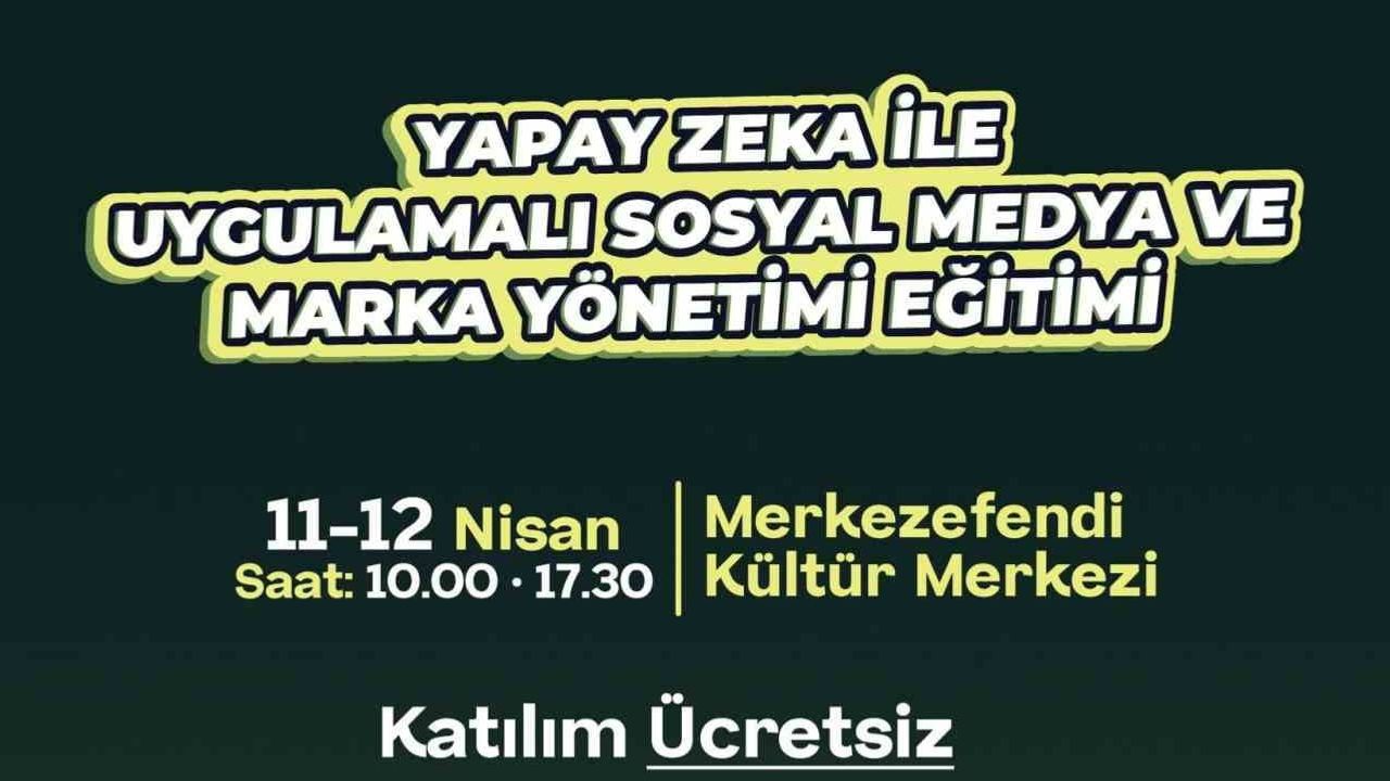 Merkezefendi Belediyesi'nden ücretsiz MBLab AI eğitimi: Yapay Zeka ile Sosyal Medya ve Marka Yönetimi