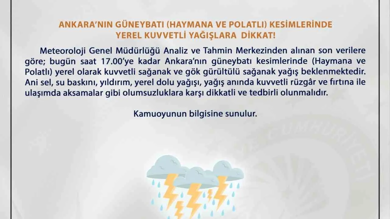 Ankara Valiliği'nden sel ve su baskını uyarısı: Haymana ve Polatlı için kuvvetli yağış bekleniyor