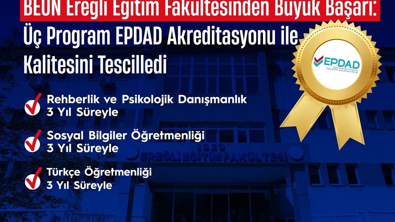 BEUN Ereğli Eğitim Fakültesinin Üç Lisans Programı EPDAD Tarafından 2026–2029 Dönemi İçin Akredite Edildi