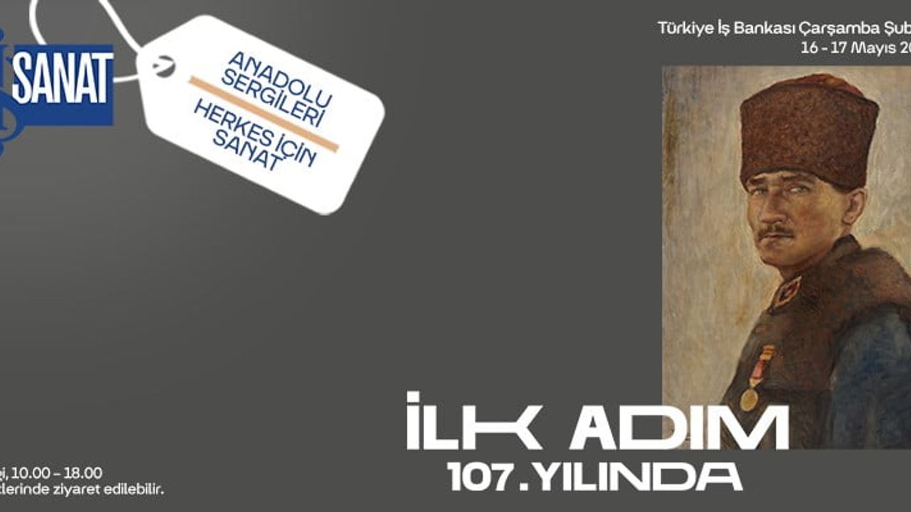 İş Sanat Anadolu Sergileri 'İlk Adım 107. Yılında' seçkisi 16-17 Mayıs'ta Çarşamba'da