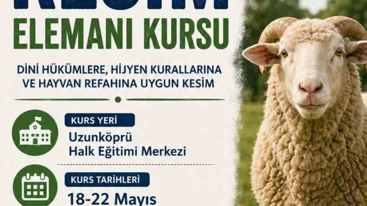 Uzunköprü'de 'Kurban Kesim Elemanı Kursu' 18-22 Mayıs'ta — Başvurular E-Yaygın üzerinden