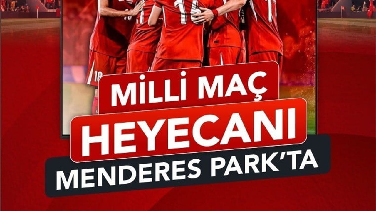 Efeler’de milli maç coşkusu Menderes Park’ta yaşanacak