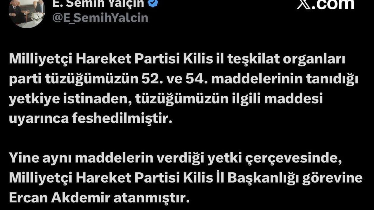 MHP Genel Merkezi, Kilis İl Teşkilatı’nı feshetti; Ercan Akdemir il başkanı atandı