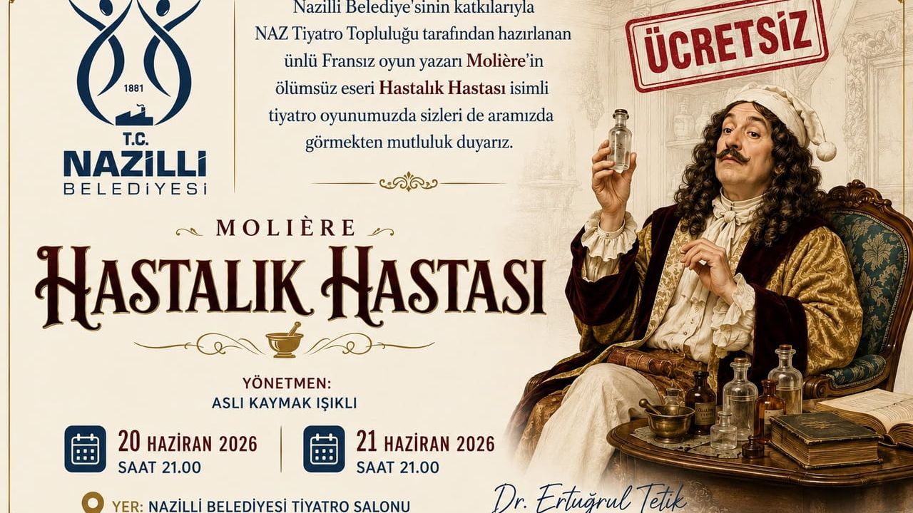 Nazilli Belediyesi'nden ücretsiz tiyatro: NAZ Tiyatro Topluluğu 'Hastalık Hastası'yı sahneliyor
