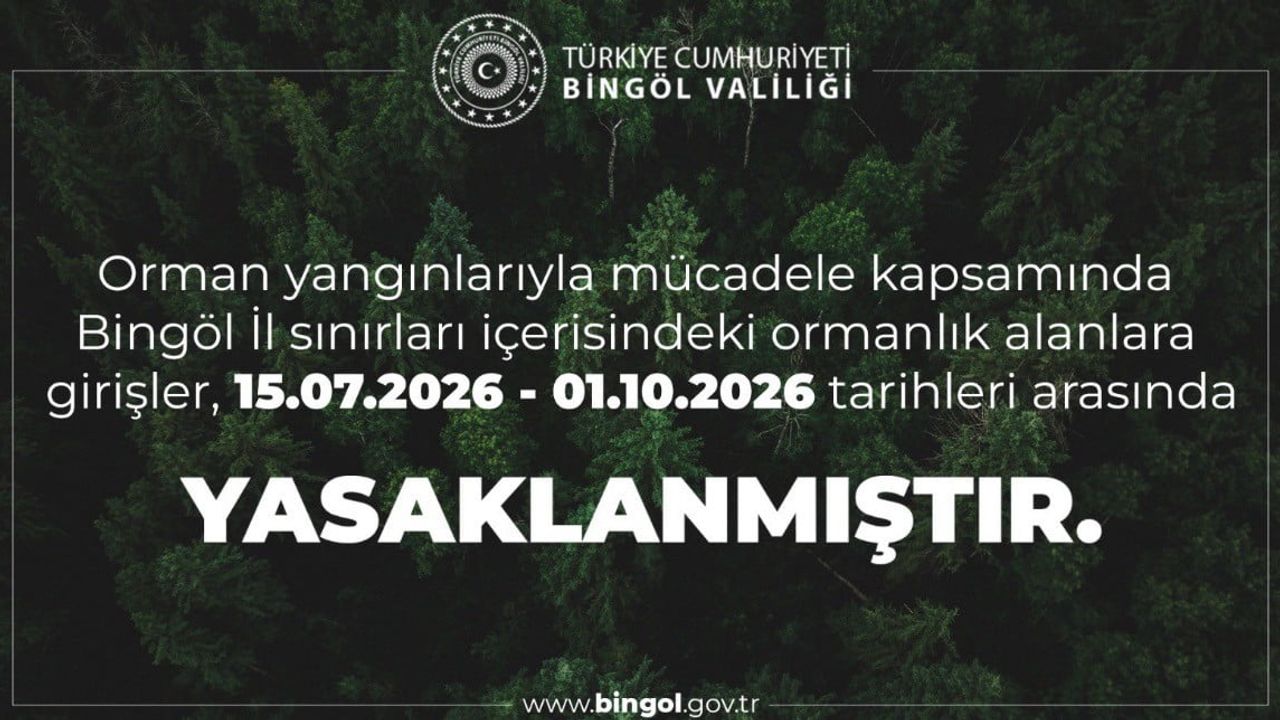 Bingöl’de ormanlık alanlara girişler yasaklandı