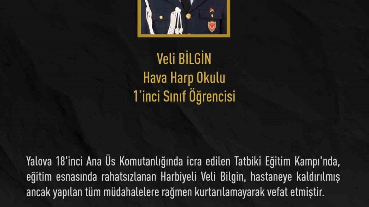 Hava Harp Okulu öğrencisi Veli Bilgin tatbiki eğitim kampında hayatını kaybetti