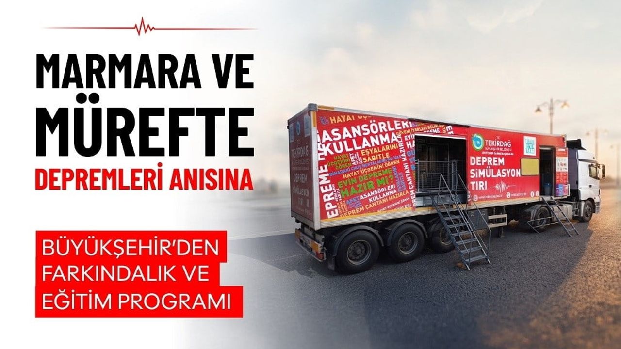 Tekirdağ'da 11 ilçede deprem simülasyon tırıyla farkındalık ayı