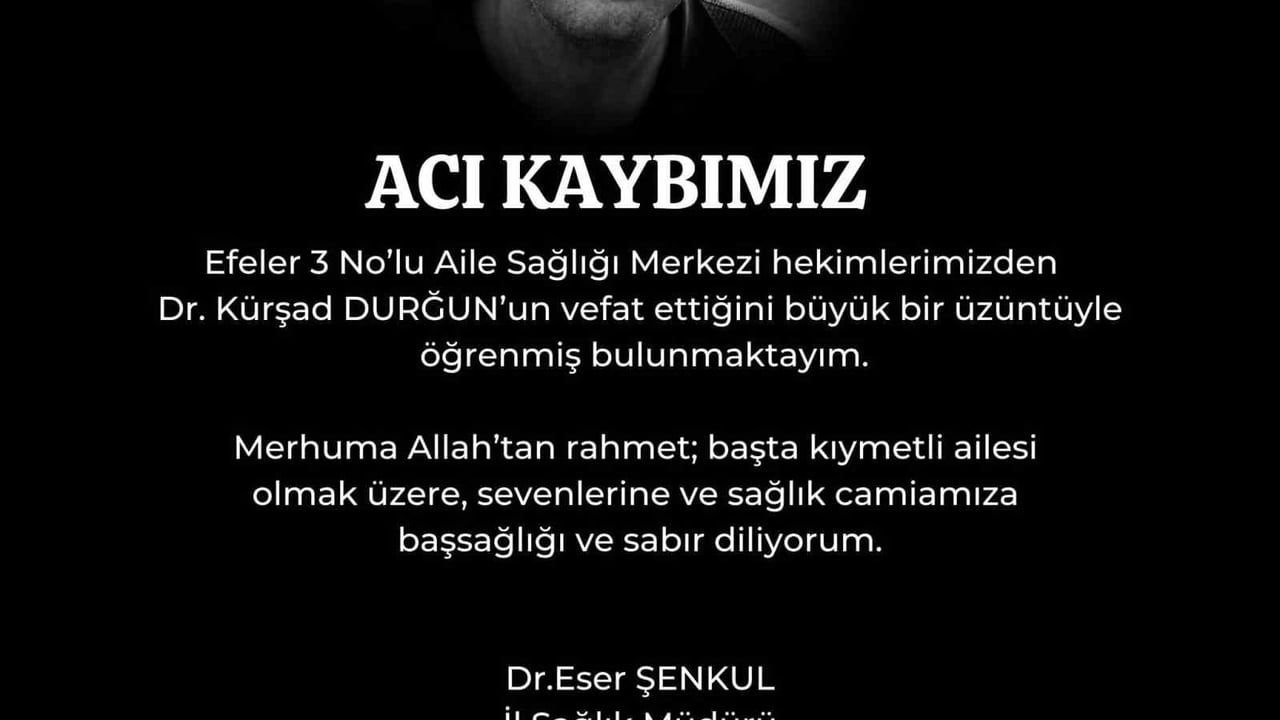 Efeler'de aile hekimi Kürşad Durğun'un vefatı sağlık camiasında derin üzüntü yarattı