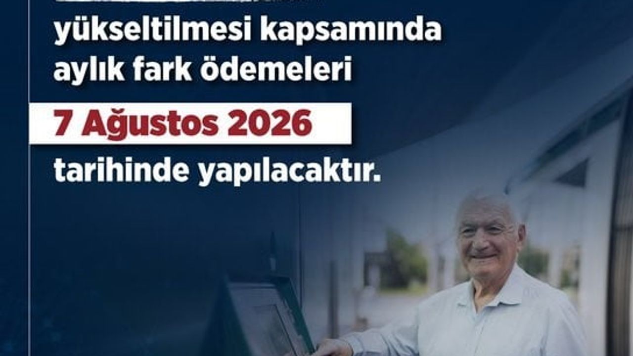 Emekli aylığı farkı 7 ağustosta hesaplara yatırılacak
