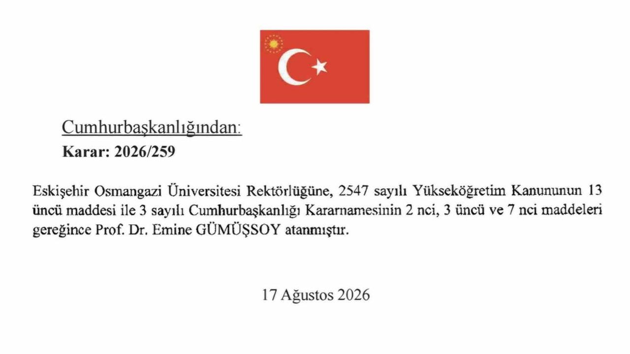 Eskişehir Osmangazi Üniversitesi rektörlüğüne 2026/259 sayılı kararla Prof. Dr. Emine Gümüşsoy atandı