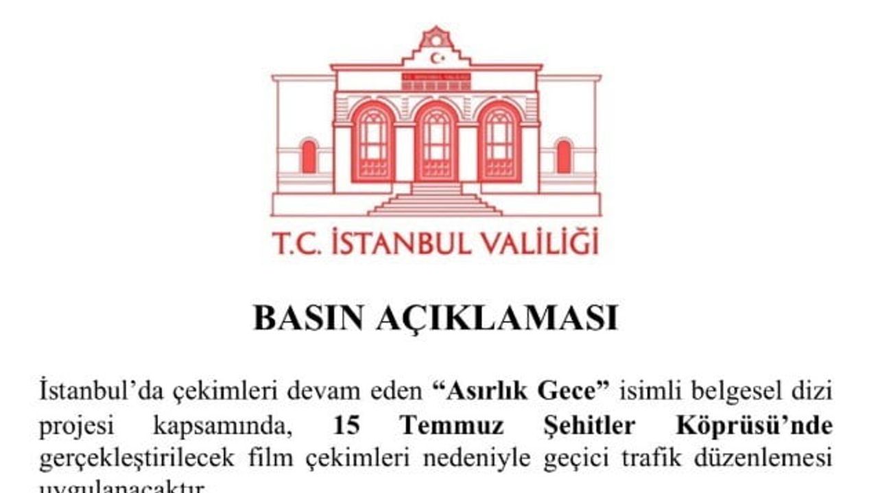 Köprüde gece çekimleri nedeniyle 15 Temmuz Şehitler Köprüsü'nde geçici trafik düzenlemesi
