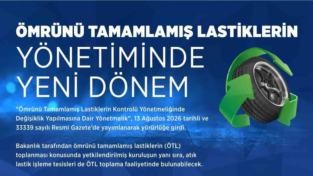 Ömrünü tamamlamış lastiklerde işleme tesislerine sahada toplama yetkisi