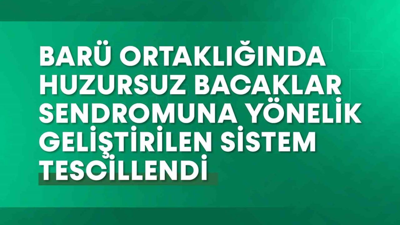 Bartın ve Yıldız Teknik ortaklığında huzursuz bacaklar için üçlü uyarımlı çorap tescillendi