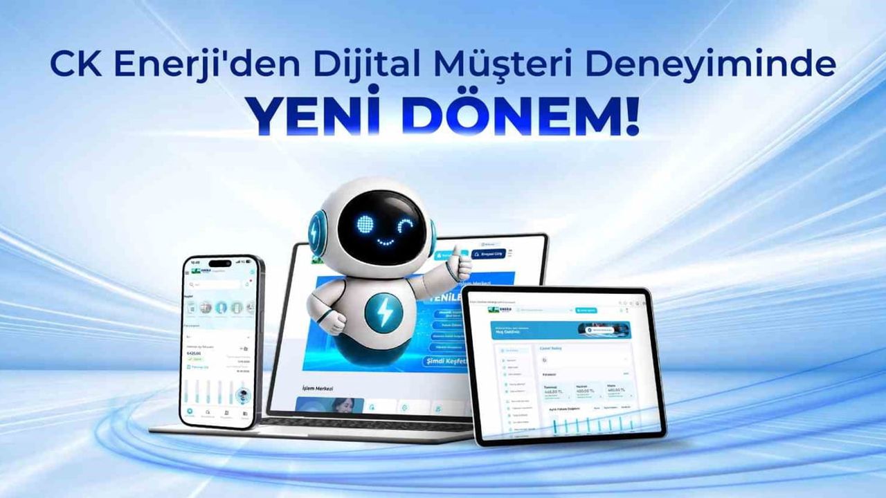 CK Enerji dijitalde müşteri deneyimini yeniden tanımladı