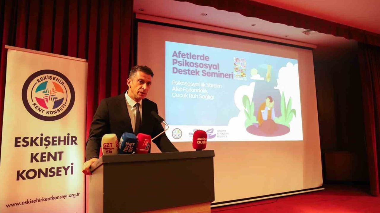Afet sonrası ruh sağlığı gündemde: Eskişehir'de psikososyal destek semineri