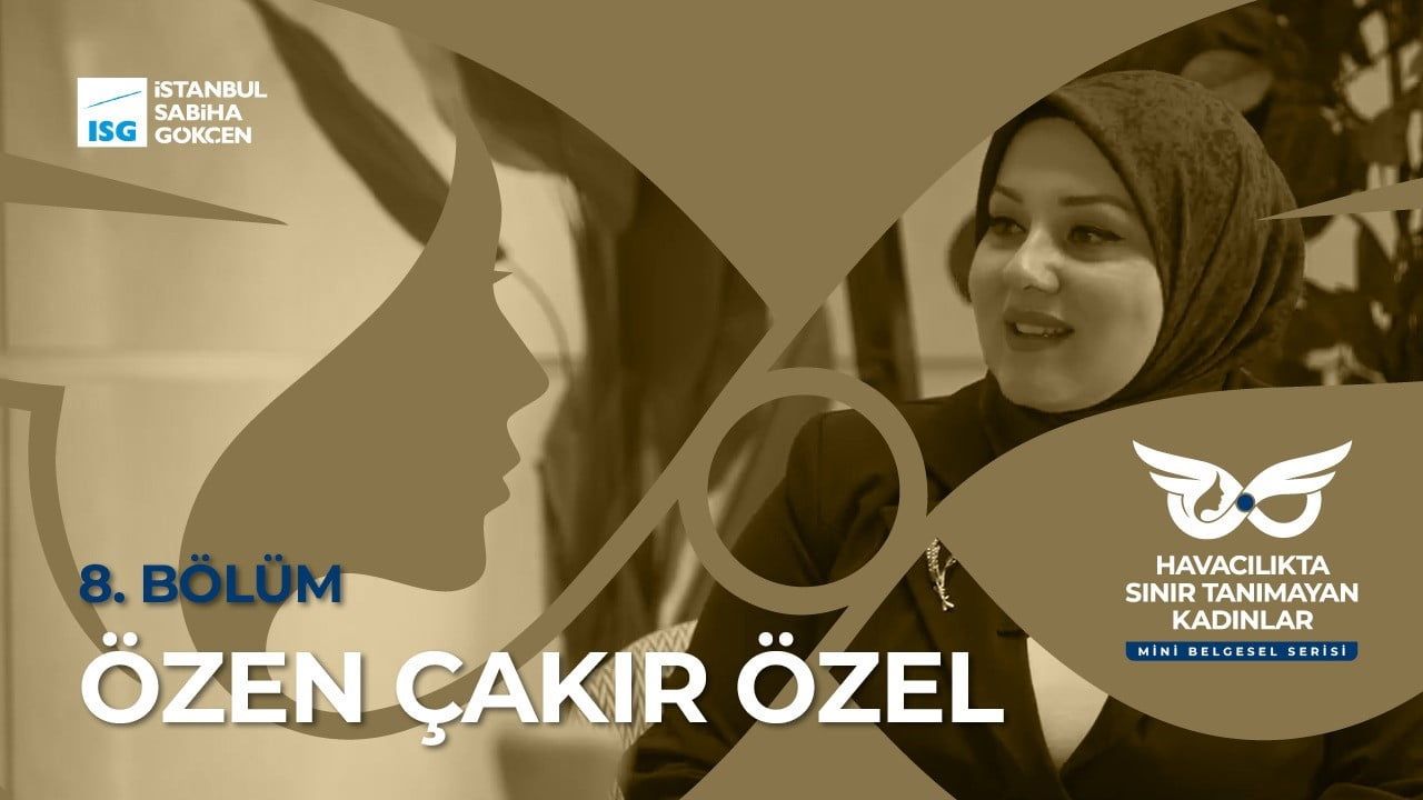Engelleri aşan misafir deneyimi şefi: Özen Çakır Özel'in havacılık yolculuğu