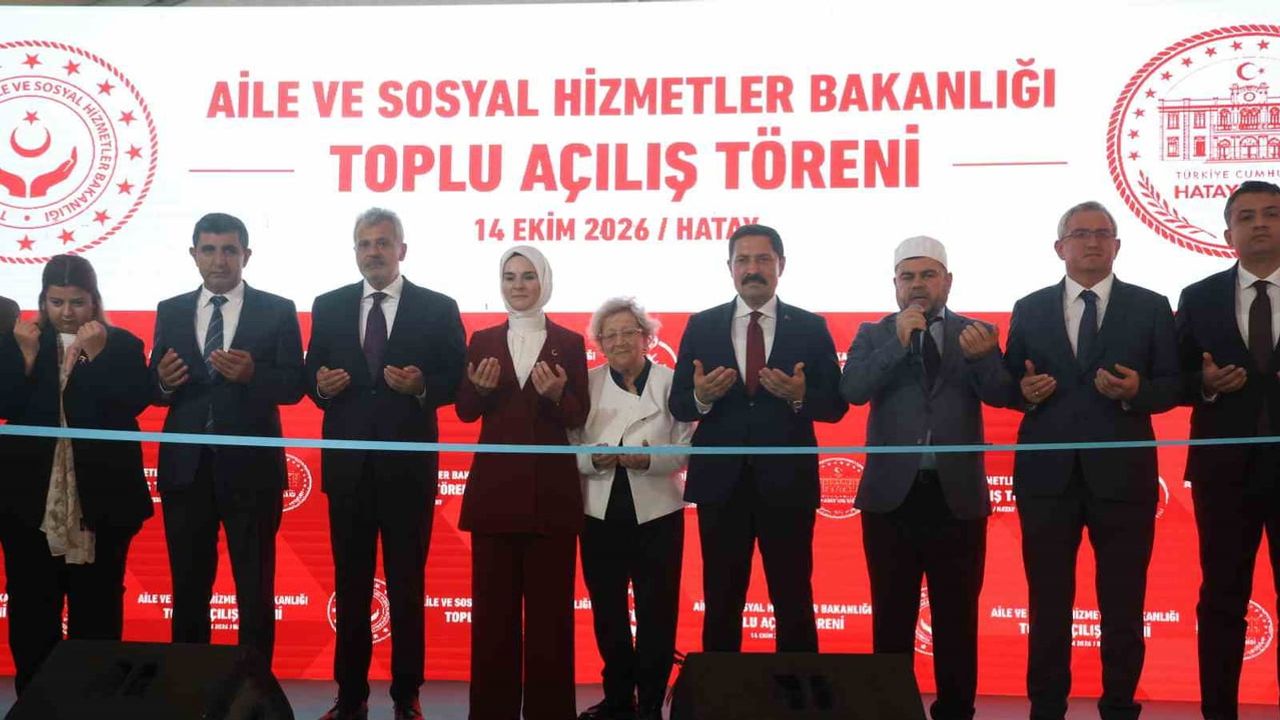 hatay’a 55 milyar liralık yatırım ve 7 yeni sosyal hizmet binası açıldı