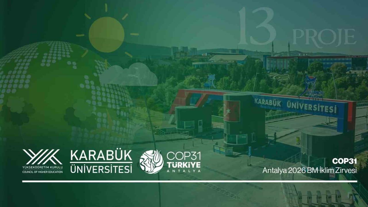 Karabük üniversitesi 13 projesiyle COP31 bilim gündemine taşınıyor