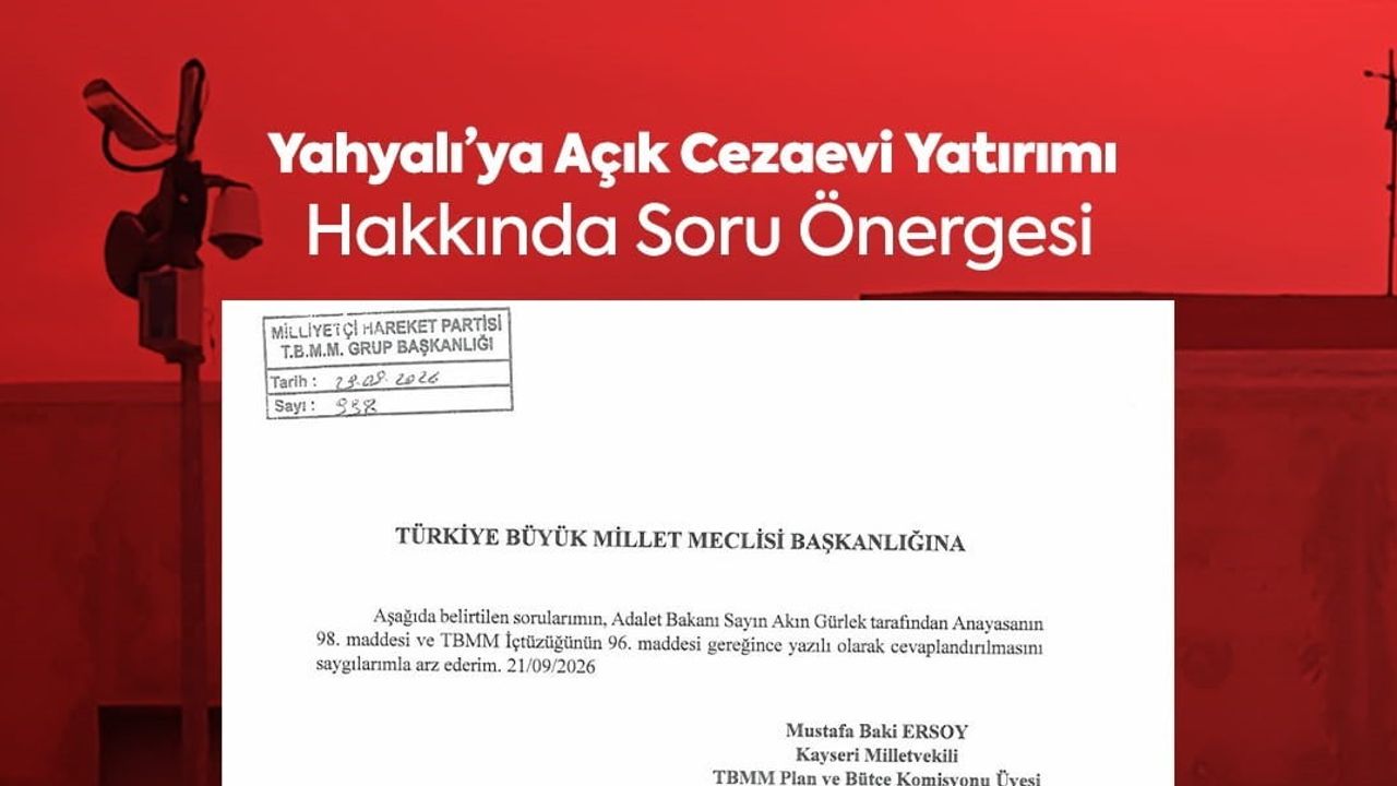Yahyalı'ya açık ceza infaz kurumu önerisi: yatırımın uygunluğu TBMM'ye taşındı