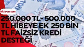 Ev yapacak olana 250.000 TL- 500.000 TL hibeye ek 250 bin TL faizsiz kredi desteği