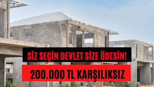Siz seçin devlet size ödesin! 2+1 3+1 evler için bakanlık kollarını açtı 200.000 TL geri ödemesiz