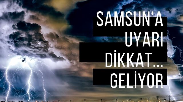 Samsun'da 28 Mayıs İçin Hava Durumu Uyarısı: Gök Gürültülü Sağanak Yağış Bekleniyor