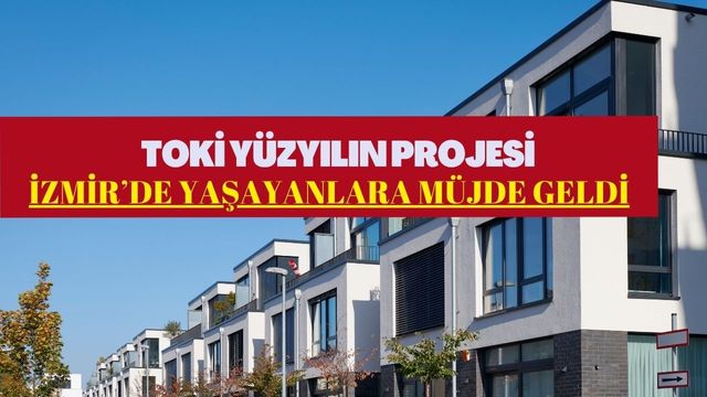 İzmir'e 21 Bin Konut Müjdesi! TOKİ 500 Bin Konut Projesinde İzmir İlçeleri Belli Oldu - İşte Tam Liste ve Fiyatlar