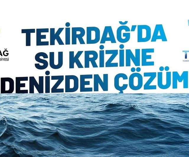 Tekirdağ’da deniz suyu arıtma tesisleriyle içme suyu güvenliği sağlanacak