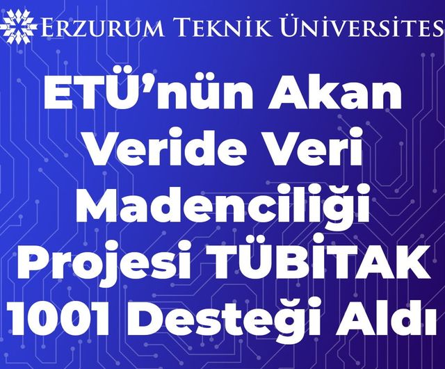 ETÜ'nün akan veride desen keşfi projesi TÜBİTAK 1001 desteği aldı