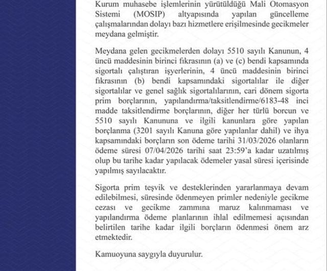 SGK açıkladı: MOSIP nedeniyle 31 Mart ödemelerinin son günü 7 Nisan 2026'ya uzatıldı