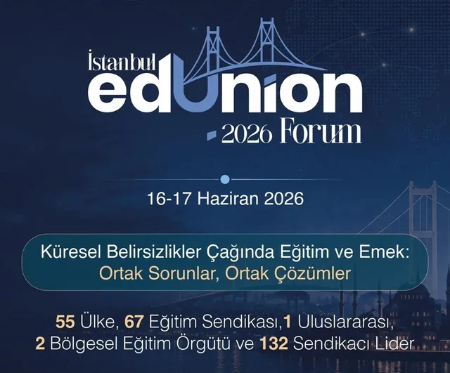 İstanbul EdUnion Forum 2026 Başlıyor: Eğitim ve Emekte Küresel Dayanışma 16-17 Haziran'da
