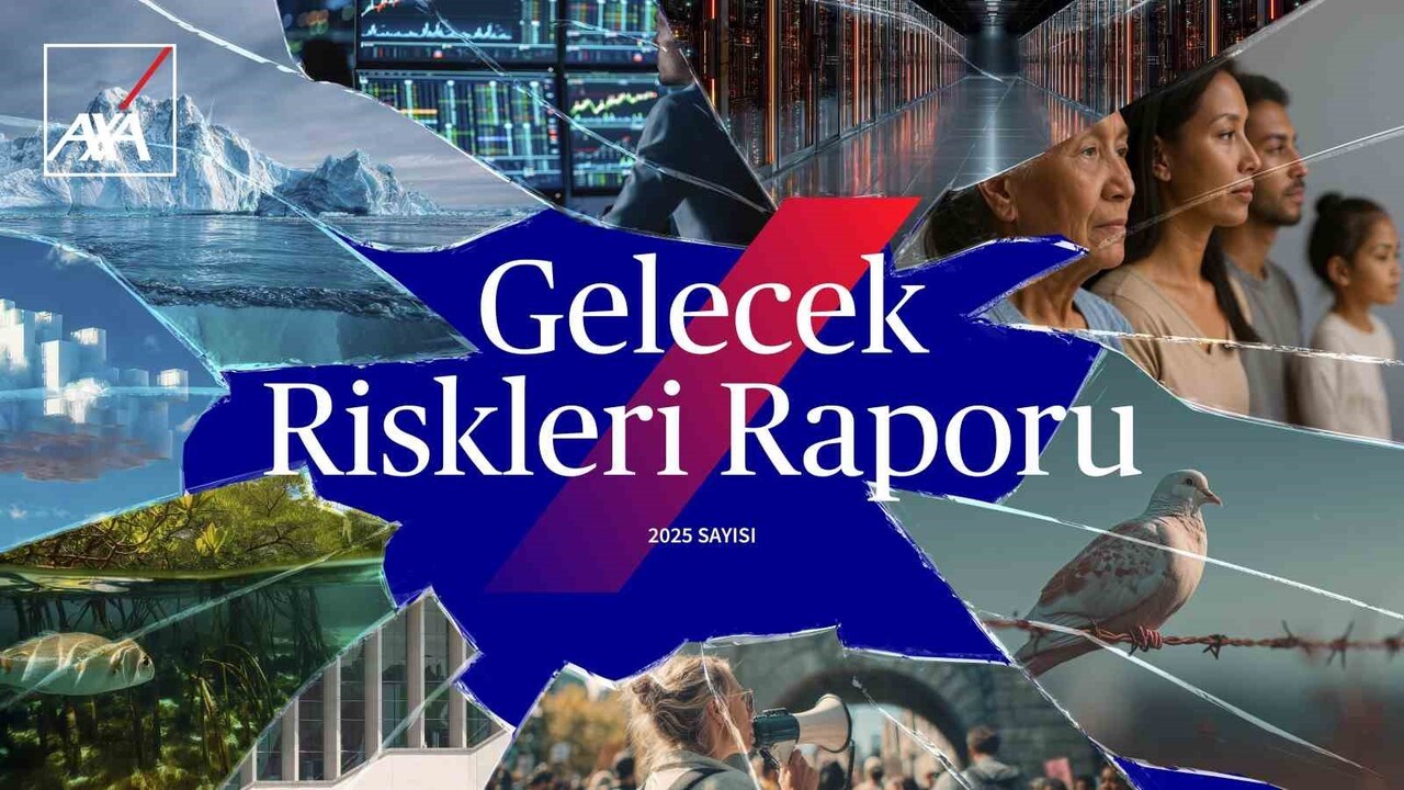 AXA 2025 GELECEK RİSKLERİ RAPORU AÇIKLANDI. TÜRKİYE'NİN DE DAHİL EDİLDİĞİ ARAŞTIRMA SONUÇLARINA...