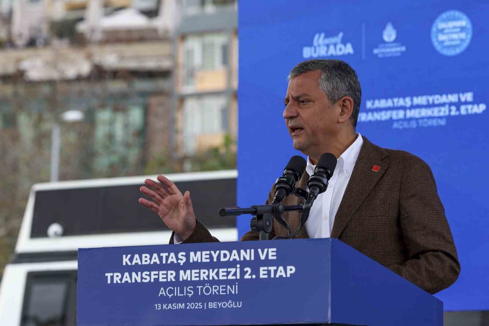 CHP GENEL BAŞKANI ÖZGÜR ÖZEL, KABATAŞ TRANSFER MERKEZİ 2. ETAP AÇILIŞ TÖRENİNDE KONUŞTU
