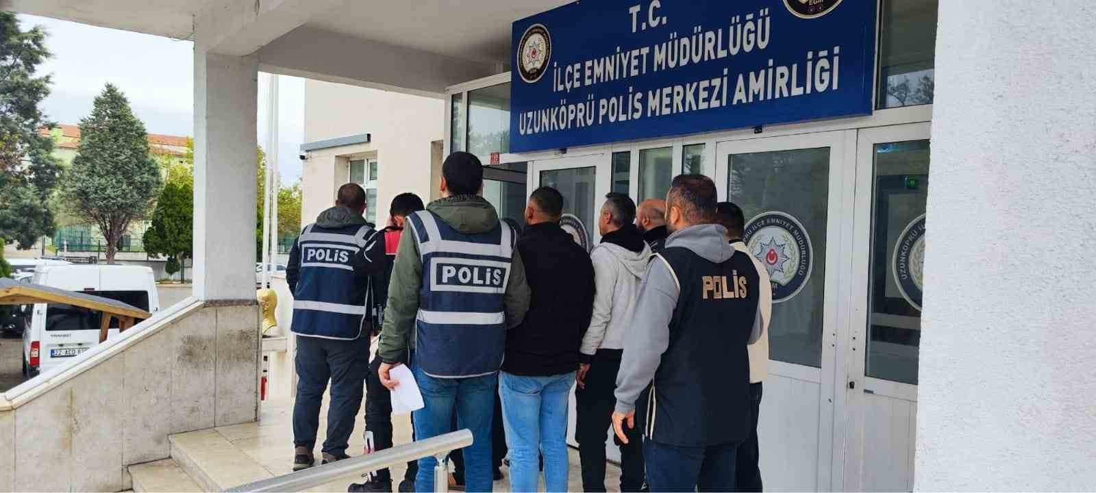 UZUNKÖPRÜ’DE ARANAN ŞAHISLAR OPERASYONU: 5 KİŞİ TUTUKLANDI