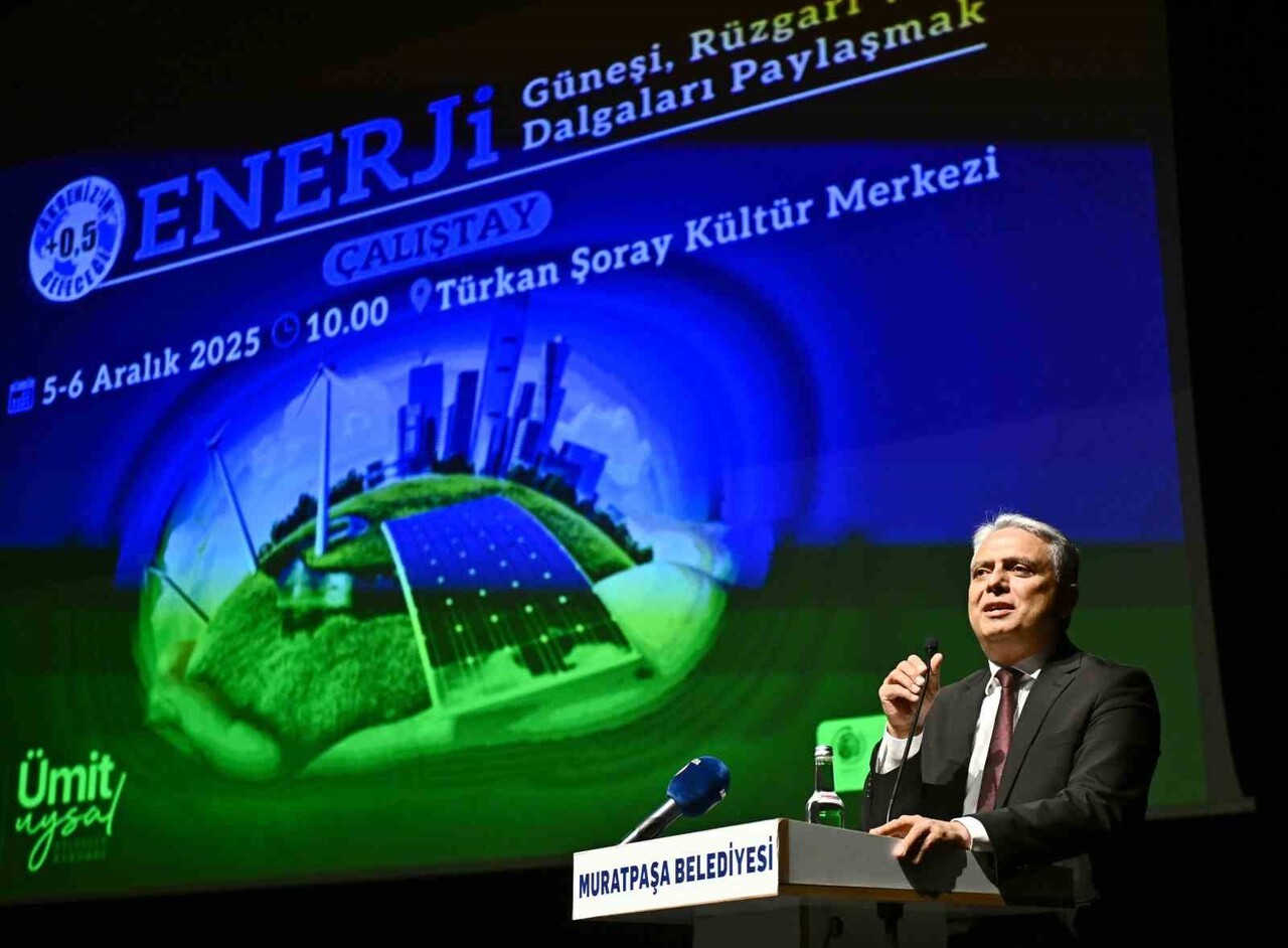 ANTALYA MURATPAŞA BELEDİYE BAŞKANI ÜMİT UYSAL "ENERJİ: GÜNEŞİ, RÜZGARI VE DALGALARI PAYLAŞMAK"...