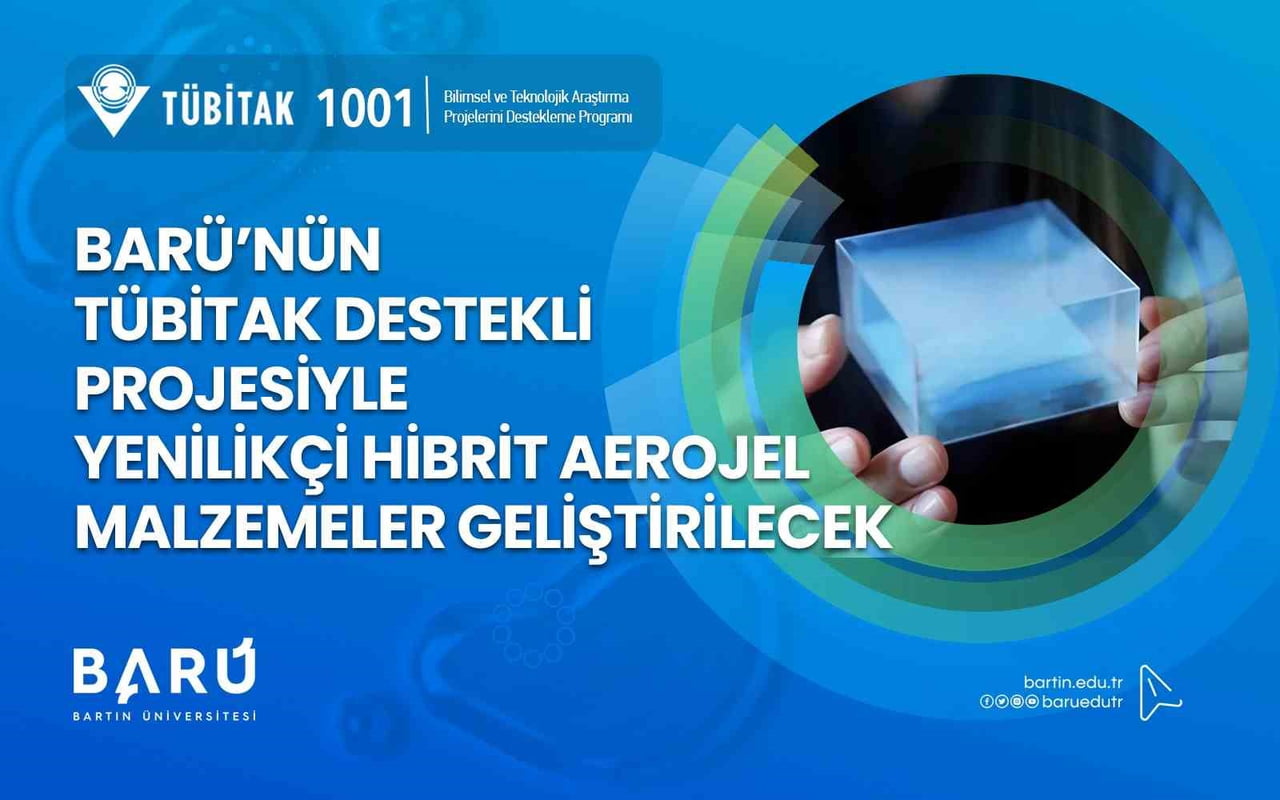 BARÜ’NÜN TÜBİTAK DESTEKLİ PROJESİYLE YENİLİKÇİ HİBRİT AEROJEL MALZEMELER...