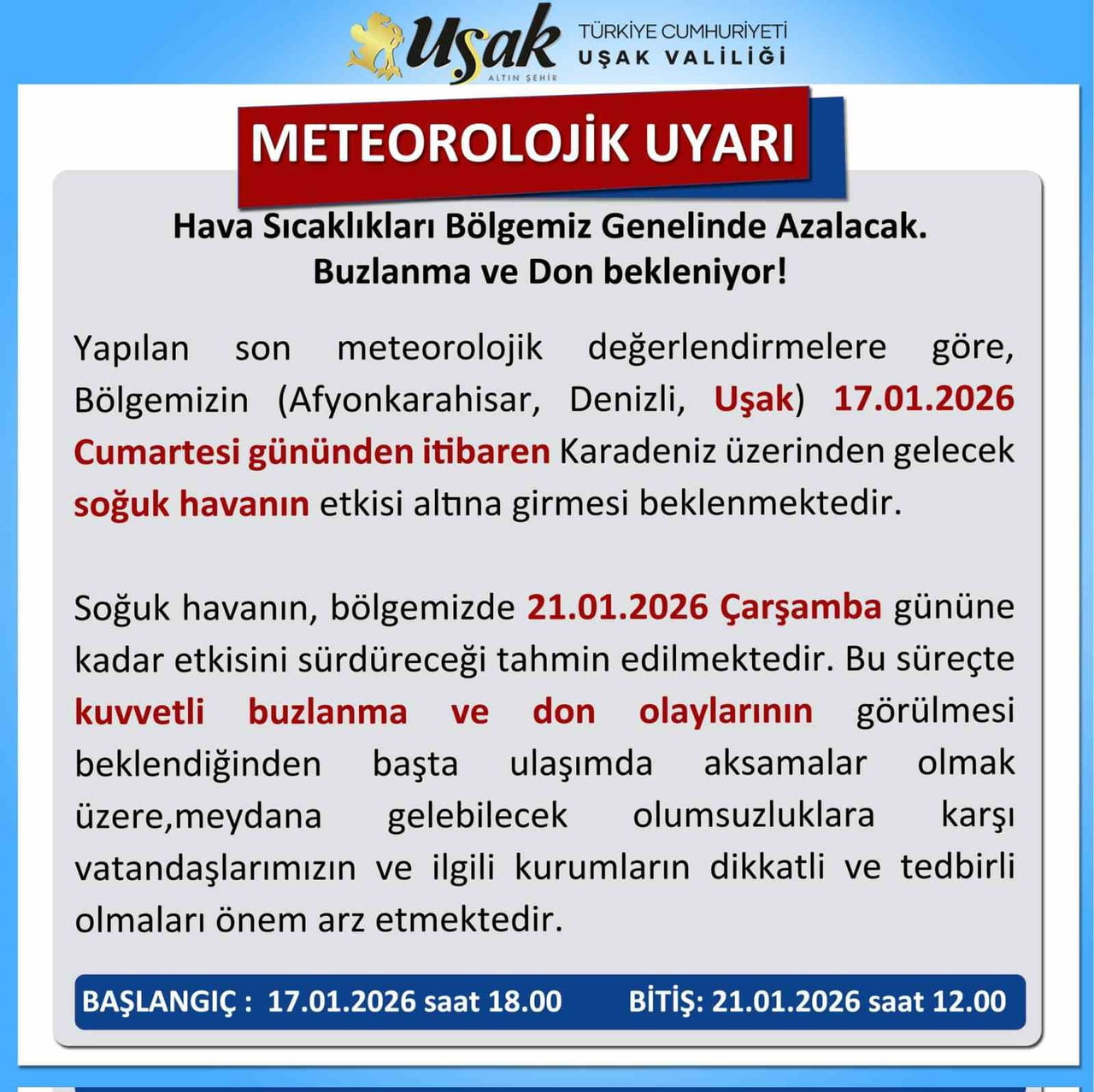 UŞAK VALİLİĞİ, 17 OCAK CUMARTESİ GÜNÜNDEN İTİBAREN ETKİLİ OLMASI BEKLENEN SOĞUK HAVA NEDENİYLE...