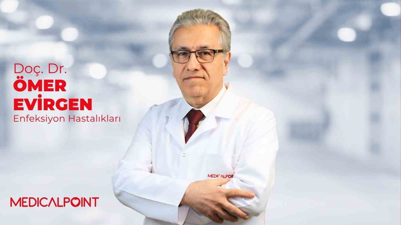 ENFEKSİYON HASTALIKLARI VE KLİNİK MİKROBİYOLOJİ UZMANI DOÇ DR. EVİRGEN MEDICAL POİNT GAZİANTEP...