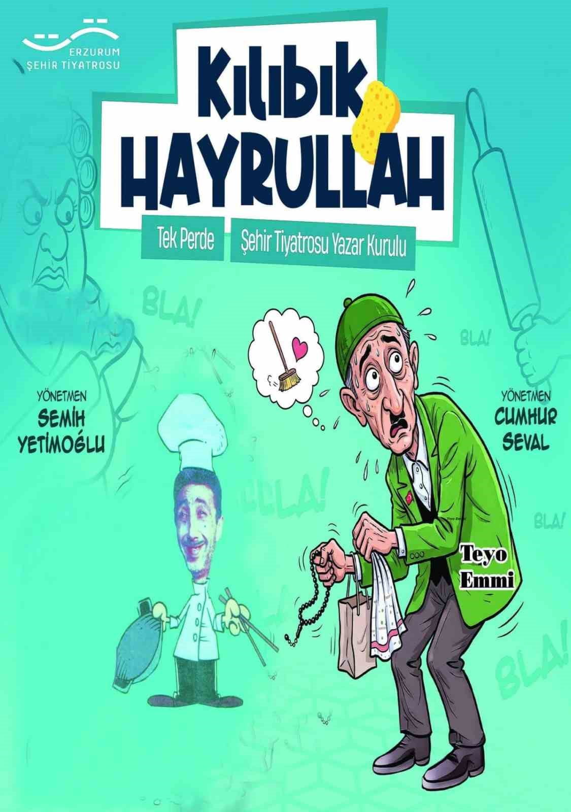 ERZURUM ŞEHİR TİYATROSU “KILIBIK HAYRULLAH” ADLI OYUNLA TÜRKİYE TURNESİNE ÇAKIYOR.