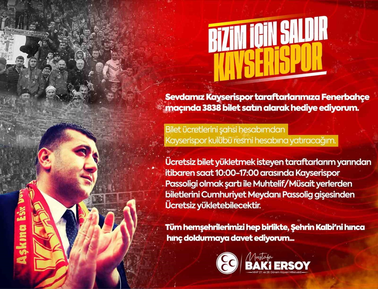 MHP KAYSERİ MİLLETVEKİLİ BAKİ ERSOY, KAYSERİSPOR-FENERBAHÇE MAÇI İÇİN 3838 BİLET VERECEĞİNİ...