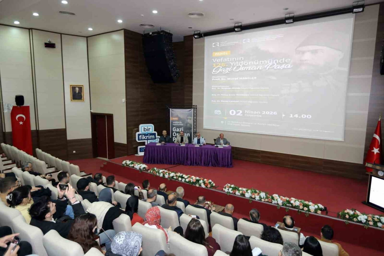 TOKAT GAZİOSMANPAŞA ÜNİVERSİTESİNDE DÜZENLENEN PANELDE PLEVNE KAHRAMANI GAZİ OSMAN PAŞA’NIN...