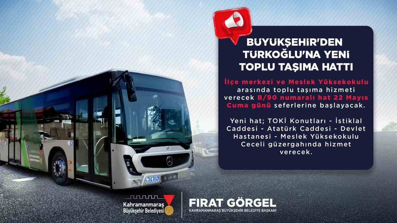 AHRAMANMARAŞ BÜYÜKŞEHİR BELEDİYESİ, TÜRKOĞLU’NDA TOPLU TAŞIMA AĞINI GÜÇLENDİRMEK İÇİN B/90...