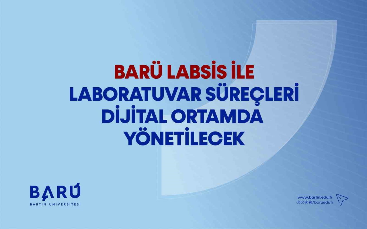BARTIN ÜNİVERSİTESİ (BARÜ) TARAFINDAN LABORATUVAR SÜREÇLERİNİN DAHA ETKİN VE SÜRDÜRÜLEBİLİR BİR...
