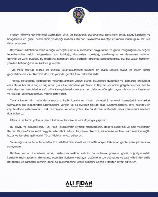 EMNİYET GENEL MÜDÜRÜ (EGM) ALİ FİDAN, KURBAN BAYRAMI DOLAYISIYLA BİR BAYRAM MESAJI YAYIMLADI.