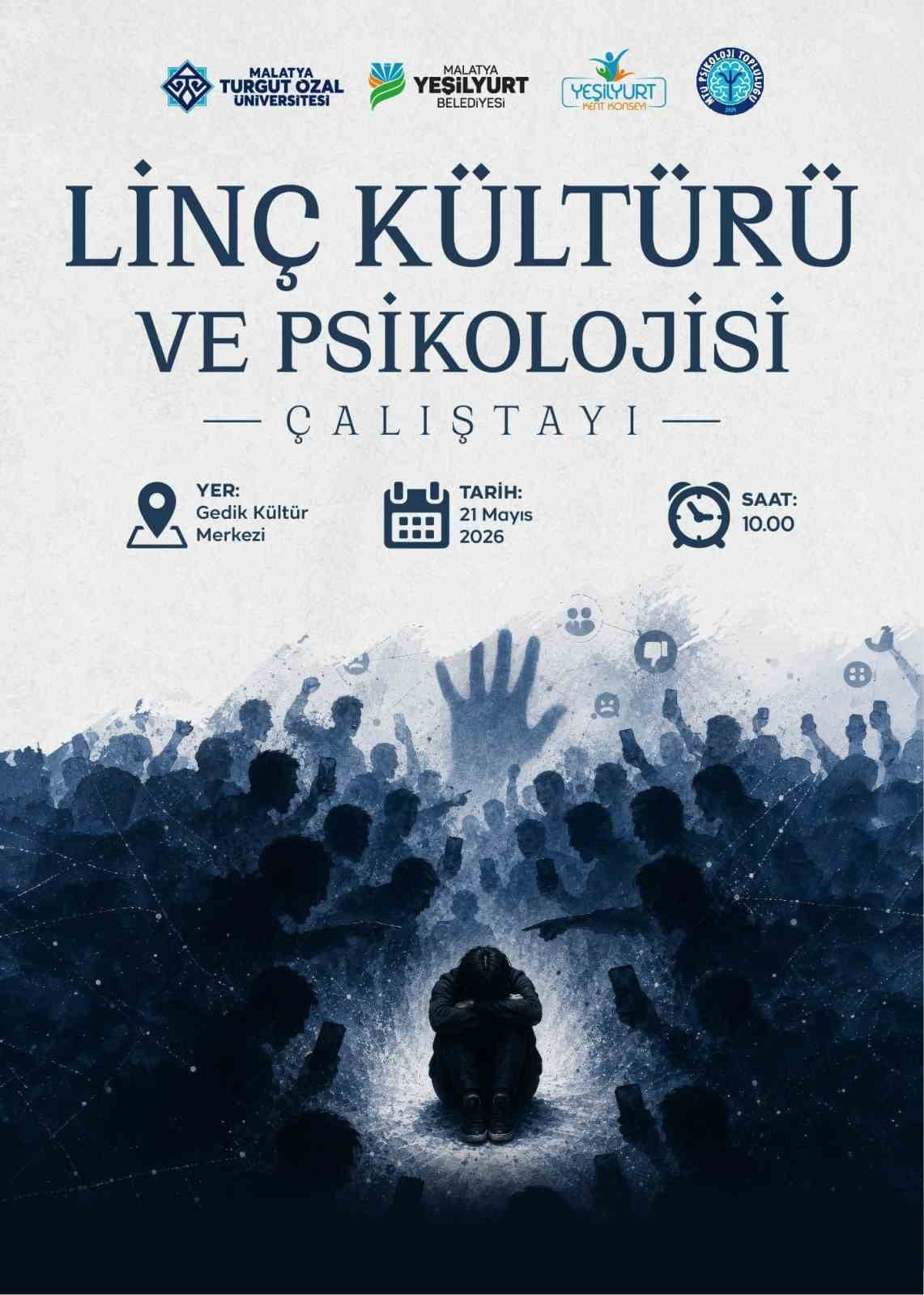 YEŞİLYURT’TA 21 MAYIS’TA "LİNÇ KÜLTÜRÜ VE PSİKOLOJİSİ" ÇALIŞTAYI DÜZENLENECEK