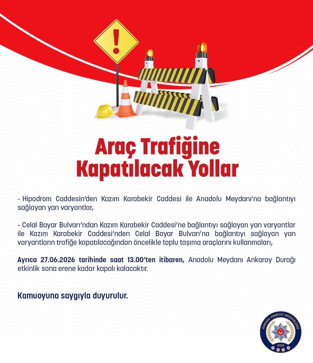 ANKARA İL EMNİYET MÜDÜRLÜĞÜ, 27 HAZİRAN’DA TRAFİĞE KAPATILACAK YOLLARA VE ANKARAY DURAĞINA İLİŞKİN...